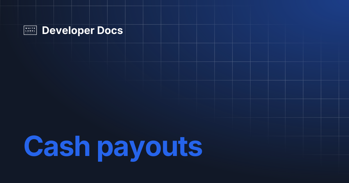 Cash payouts | Developer Docs