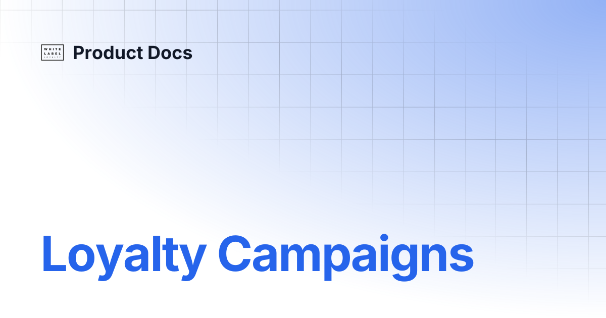 Loyalty Campaigns | Product Docs