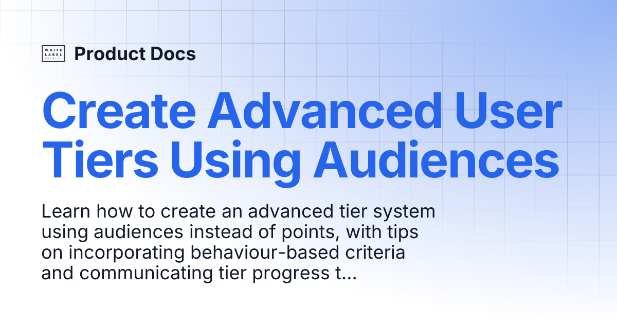 Create Advanced User Tiers Using Audiences | Product Docs