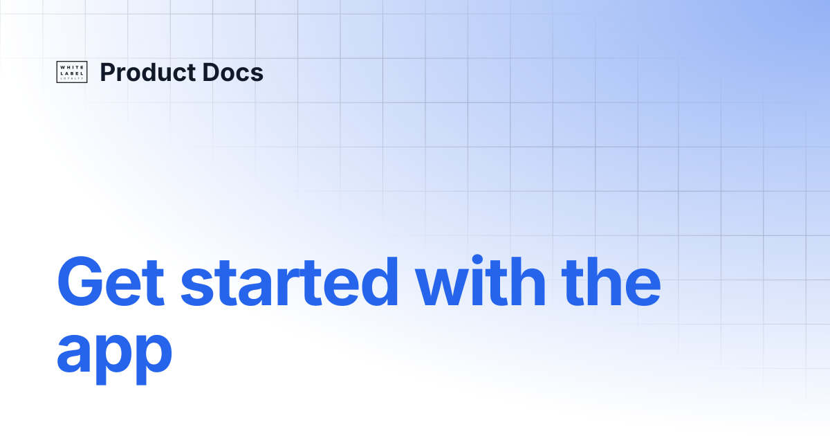 Get started with the app | Product Docs