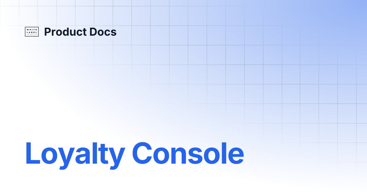 Loyalty Console | Product Docs